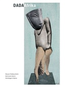 Johannes Beltz, Berlinische Galerie, Ralf Burmeister, Esther T. Francini, Museum Rietberg Zürich, Oberhofer... - Dada Afrika