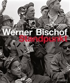 Marco Bischof, Fred Ritchin, Werner Bischof, Marco Bischof, Tania Samara Kuhn - Werner Bischof