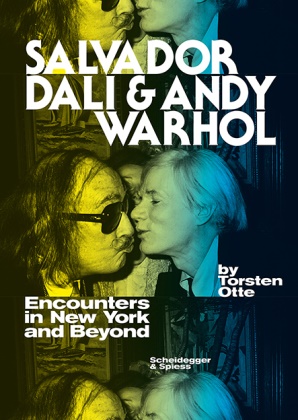 Thorsten Otte, Lynne Kolar-Thompson - Salvador Dali and Andy Warhol - Encounters in New York and Beyond