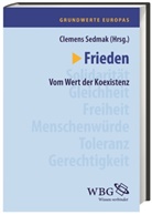 Clemens Sedmak, Clemens (Prof. Dr. Dr.) Sedmak, Clemens Sedmak, Clemen Sedmak (Prof. Dr. Dr.), Clemens Sedmak (Prof. Dr. Dr.) - Grundwerte Europas - 6: Frieden
