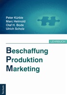 Olaf H u a Bode, Olaf H. Bode, Mar Helmold, Marc Helmold, Pete Kürble, Peter Kürble... - Beschaffung, Produktion, Marketing