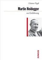 Günter Figal - Martin Heidegger zur Einführung