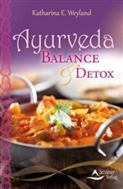 Katharina Weyland, Katharina E. Weyland - Ayurveda - Balance & Detox