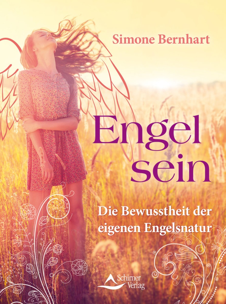 Simone Bernhart - Engel sein - Die Bewusstheit der eigenen Engelsnatur