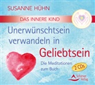 Susanne Hühn - Das Innere Kind - Unerwünschtsein verwandeln in Geliebtsein, 2 Audio-CDs (Hörbuch)