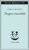 Guido Ceronetti - Tragico tascabile
