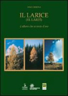 Dino Dibona - Il larice (El làres). L'albero che si veste d'oro