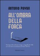 Antonio Pavan - All'ombra della forca (rist. anast. 1936)