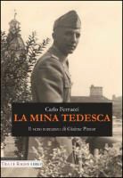 Carlo Ferrucci - La mina tedesca. Il vero romanzo di Giaime Pintor