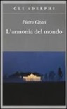 Pietro Citati - L'armonia del mondo. Miti di oggi