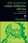 Pëtr A. Kropotkin, C. Ward - Campi, fabbriche, officine