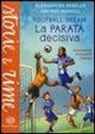 Alessandra Berello, Andrea Marelli, A. Dalena - La parata decisiva. Football dream