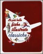 Stefano Bordiglioni, Roberto Piumini - Le più belle fiabe illustrate classiche