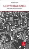 Paolo Lanaro - La città delle parole. Scritture nel Novecento vicentino