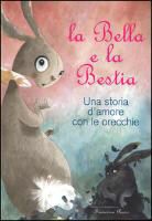 Francesca Rossi - La Bella e la Bestia. Una storia d'amore con le orecchie