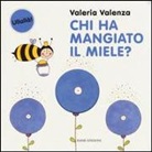Valeria Valenza - Chi ha mangiato il miele?