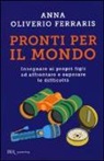 Ferraris Anna Oliverio - Pronti per il mondo. Insegnare ai propri figli ad affrontare e superare le difficoltà