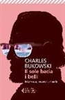 Charles Bukowski, D. S. Calonne - Il sole bacia i belli. Interviste, incontri, insulti