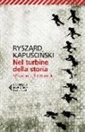 Ryszard Kapu?ci?ski, Ryszard Kapuscinski, K. Straczek - Nel turbine della storia. Riflessioni sul XXI secolo