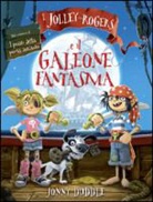 Jonny Duddle - I Jolley-Rogers e il galeone fantasma