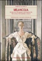 Hubertus Tellenbach - Melancolia. Storia del problema, endogenicità, tipologia, patogenesi, clinica