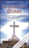 Annalisa Colzi - Nel segno della Gospa. Medjugorje: la storia, i protagonisti, le testimonianze