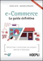 Giovanni Cappellotto, Daniele Vietri - E-commerce. La guida definitiva. Progettare e realizzare un negozio online di successo