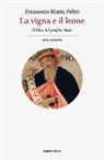 Francesco M. Feltri, Francesco Maria Feltri - La vigna e il leone. Il libro del profeta Isaia