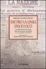 Renzo Martinelli - Dietro la linea del fuoco. Corrispondenze dal fronte della prima guerra mondiale a «La Nazione» a Firenze