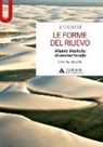 Sirio Ciccacci - Le forme del rilievo. Atlante illustrato di geomorfologia