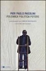 Gideon Bachmann, P. Paolo Pasolini, Pier Paolo Pasolini, R. Costantini - Pier Paolo Pasolini. Polemica politica potere. Conversazioni con Gideon Bachmann