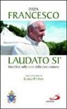 Francesco (Jorge Mario Bergoglio) - Laudato si'. Enciclica sulla cura della casa comune. Guida alla lettura di Carlo Petrini