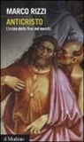 Marco Rizzi - Anticristo. L'inizio della fine del mondo