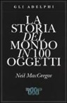Neil MacGregor - La storia del mondo in 100 oggetti