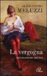 Alessandro Meluzzi - La vergogna. Un'emozione antica