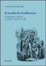 G. Elia - A scuola di cittadinanza. Costruire saperi e valori etico-civili