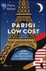 Elena Italiani - Parigi low cost. Guida anticrisi alla città più romantica del mondo