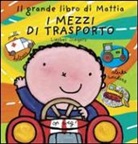 Liesbet Slegers - I mezzi di trasporto. Il grande libro di Mattia