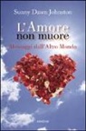 Sunny D. Johnston - L'amore che non muore. Messaggi dall'altro mondo
