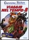 Geronimo Stilton - Viaggio nel tempo 8. Con gadget