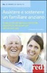 Catherine Hoss-Mesli - Assistere e sostenere un familiare anziano. Guida pratica all'assistenza materiale e psicologica dei propri cari nell'età matura