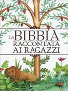 Lodovica Cima, Paola Parazzoli - La Bibbia raccontata ai ragazzi