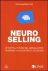 Simon Hazeldine - Neuro selling. Sfrutta il potere del cervello per diventare un venditore di successo