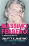 Alessandro Alciato, Massimo Ferrero - Una vita al massimo