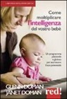 Glenn Doman - Come moltiplicare l'intelligenza del vostro bambino