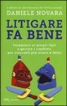 Daniele Novara - Litigare fa bene. Insegnare ai propri figli a gestire i conflitti, per crescerli più sicuri e felici
