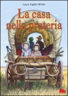 Laura Ingalls Wilder - La casa nella prateria