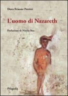 Dora Frisone Perrini - L'uomo di Nazareth. Come parlarne oggi