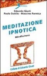 Paolo Dattilo, Massimo Formica, Edoardo Giusti - Meditazione ipnotica. Mindfulness