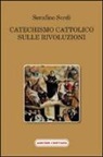 Serafino Sordi - Catechismo cattolico sulle rivoluzioni
